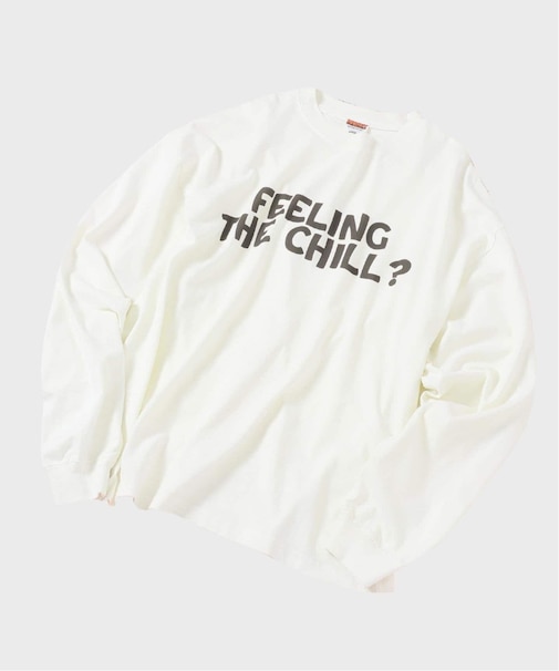 FEELING THE CHILL? ロングスリーブTEE