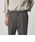 ＜Steven Alan＞ TCL オックスフォード アウト ワンプリーツ スラックス