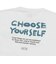 125-011005　CHOOSE YOURSELF COTTON TEE　WHITE　696822-0002