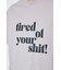 tired of your shit Tシャツ