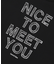 NICE TO MEET YOU Tee