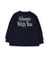ALWAYS WITH YOU Long Sleeve Tee