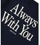 ALWAYS WITH YOU Long Sleeve Tee