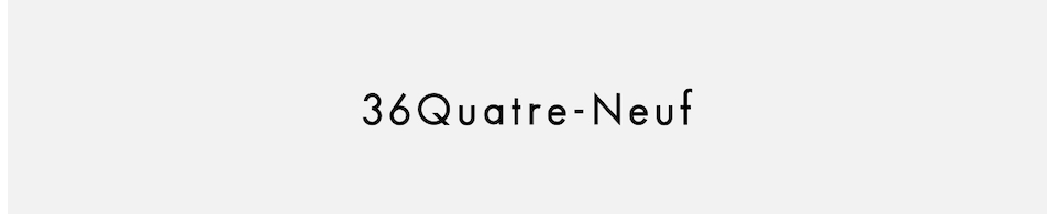 36Quatre-Neuf