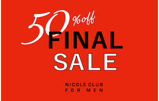 【ＮICOLE CLUB FOR MEN】ファイナルセール