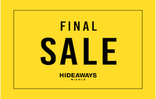 【HIDEAWAYS】FINAL SALE!