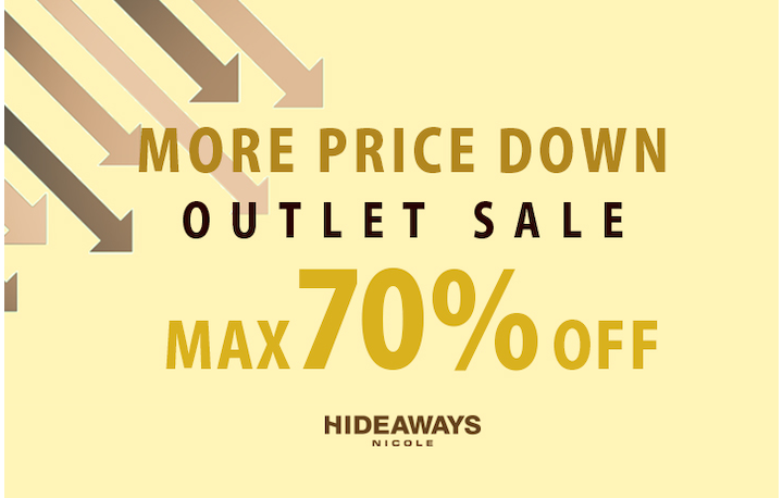 【HIDEAWAYS】OUTLET　MORE　PRICE  DOWN
