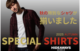 【HIDEAWAYS】SPECIAL  SHIRTS