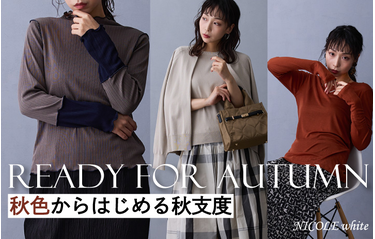 【NICOLE white】秋 READY FOR AUTUMN
