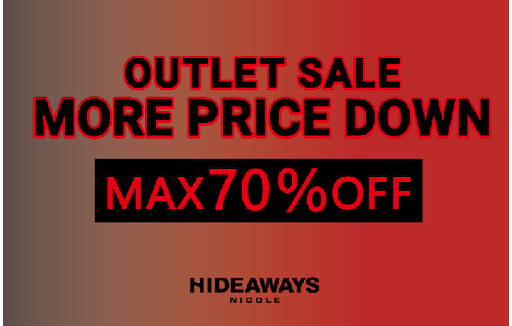 【HIDEAWAYS】OUTLET MORE PRICE  DOWN