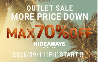 【HIDEAWAYS】OUTLET MORE PRICE  DOWN