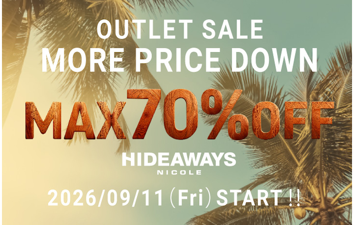 【HIDEAWAYS】OUTLET MORE PRICE  DOWN
