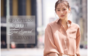 Effortless outfit for Special holidays！ Meets.Shiori Kato