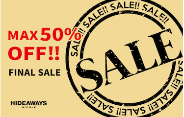 【HIDEAWAYS】FINAL SALE！