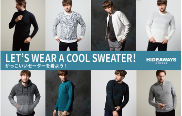 【HIDEAWAYS】LET'S WEAR A COOL SWEATER！