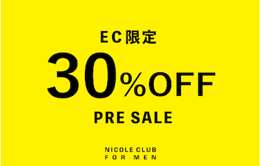 【NICOLE CLUB FOR MEN】EC限定30％OFF PRE SALE