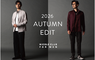 【NICOLE CLUB FOR MEN】AUTUMN EDIT
