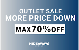 【HIDEAWAYS】OUTLET MORE PRICE  DOWN