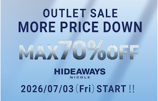 【HIDEAWAYS】OUTLET MORE PRICE  DOWN
