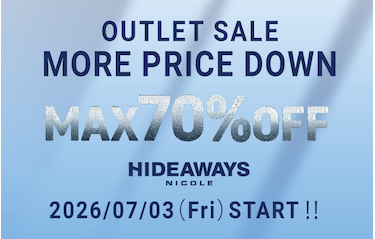 【HIDEAWAYS】OUTLET MORE PRICE  DOWN