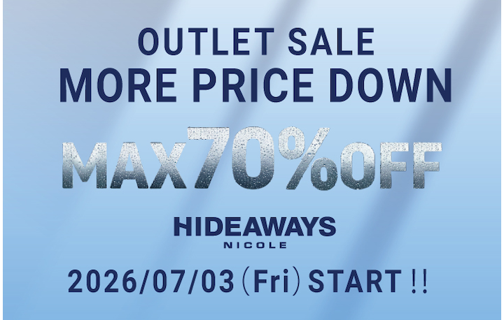【HIDEAWAYS】OUTLET MORE PRICE  DOWN