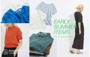 EARLY SUMMER ITEMS 　In Color&Patterns