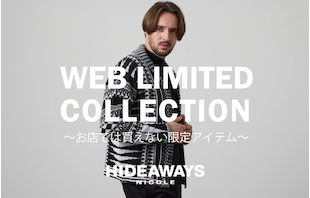 【HIDEAWAYS】WEB LIMITED COLLECTION