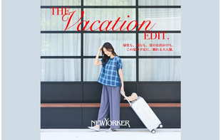 THE Vacation EDIT. 帰省も、旅行も、夏のお出かけも。この夏の予定に頼れる大人服。