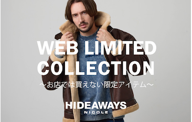【HIDEAWAYS】WEB LIMITED COLLECTION