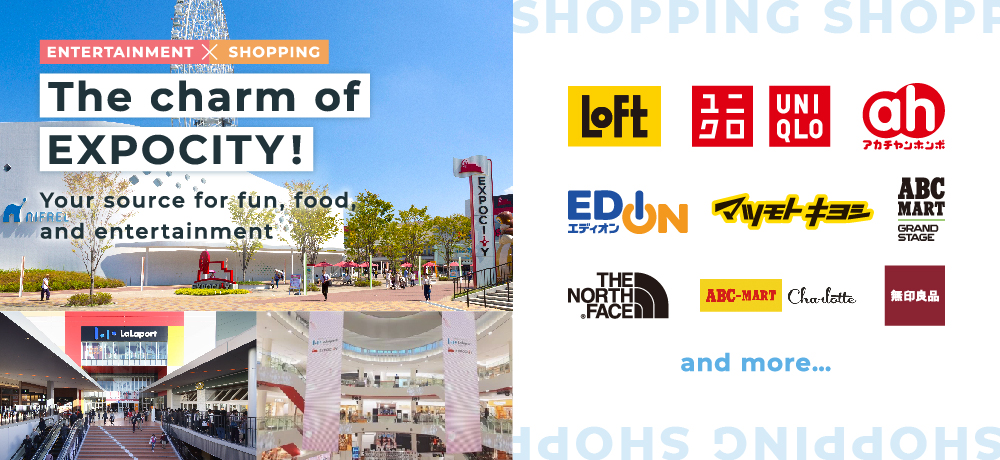 [ENTERTAINMENT × SHOPPING] The charm of EXPOCITY! Your source for fun, food, and entertainment
