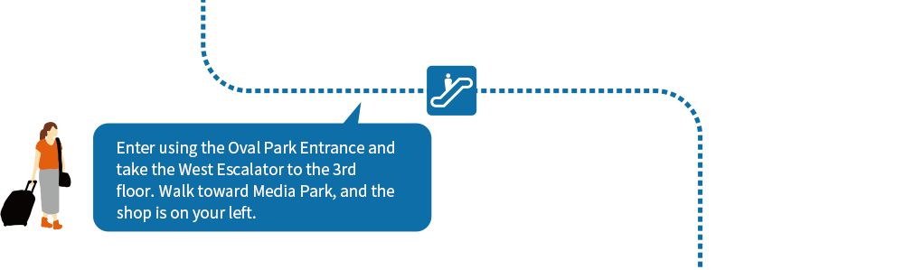 Enter using the Oval Park Entrance and take the West Escalator to the 3rd floor. Walk toward Media Park, and the shop is on your left.