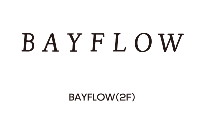 BAYFLOW (2楼)