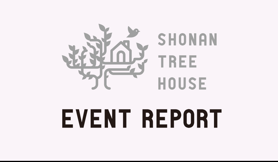 Shonan Tree House Event Report Shonan Tree House ららぽーと湘南平塚