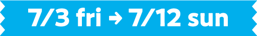7/3(金)〜7/12(日)
