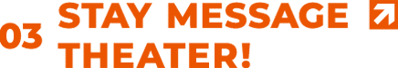 03 STAY MESSAGE THEATER!
