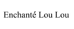 Enchante LouLou