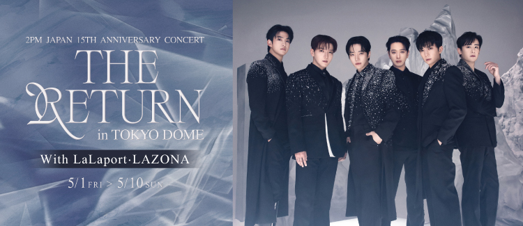2PM Japan 15th Anniversary Concert “THE RETURN” With LAZONA