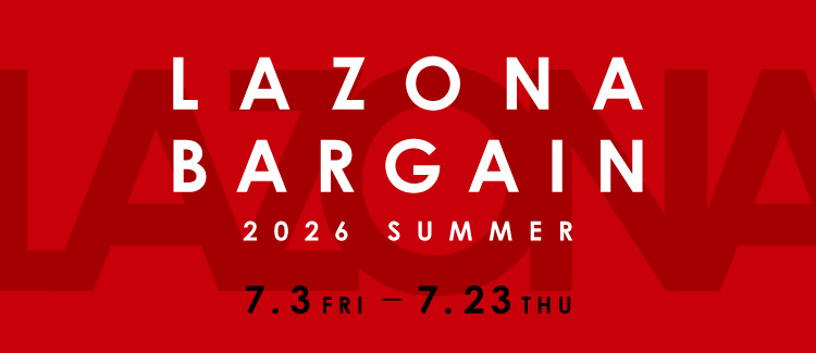 "LAZONA BARGAIN" will be held from July 3rd (Fri) to July 23rd (Thu)!