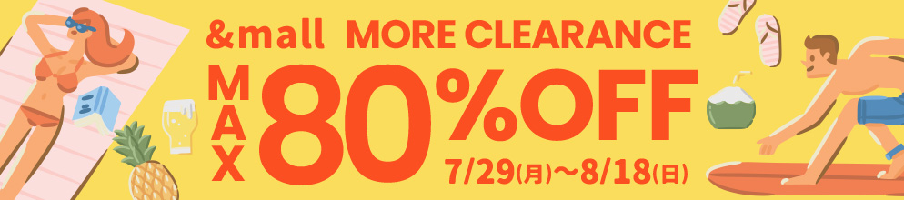 &mall MORE CLEARANCE MAX80%OFF 7/29(月)～8/18(日)