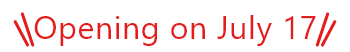 Opening on July 17