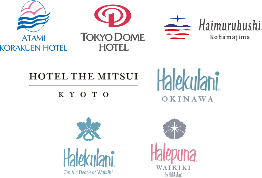 ATAMI KORAKUEN HOTEL, TOKYO DOME HOTEL, Haimurubushi Kohamajima, HOTEL THE MITSUI KYOTO, Halekulani® OKINAWA, Halekulani® On the Beach at Waikiki, Halepuna® WAIKIKI by Halekulani®