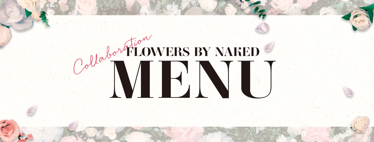 Collaboration FLOWERS BY NAKED MENU