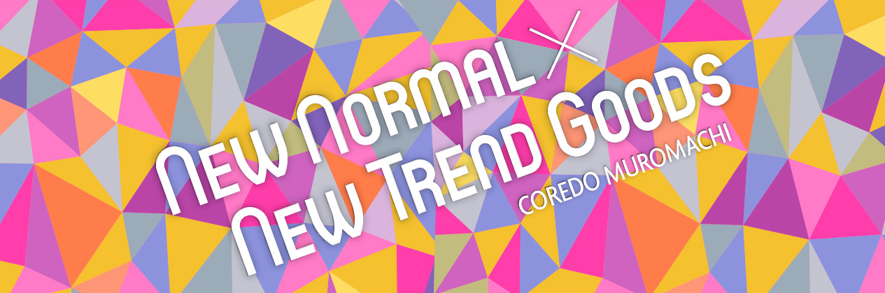 NEW NORMAL×NEW TREND GOODS